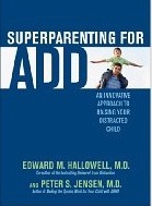 Superparenting for ADD: An Innovative Approach to Raising Your Distracted Child Dr. Ed Hallowell