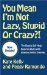 You Mean I'm Not Lazy, Stupid or Crazy?!
